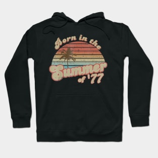 Born In The Summer 1977 43th Birthday Gifts Hoodie